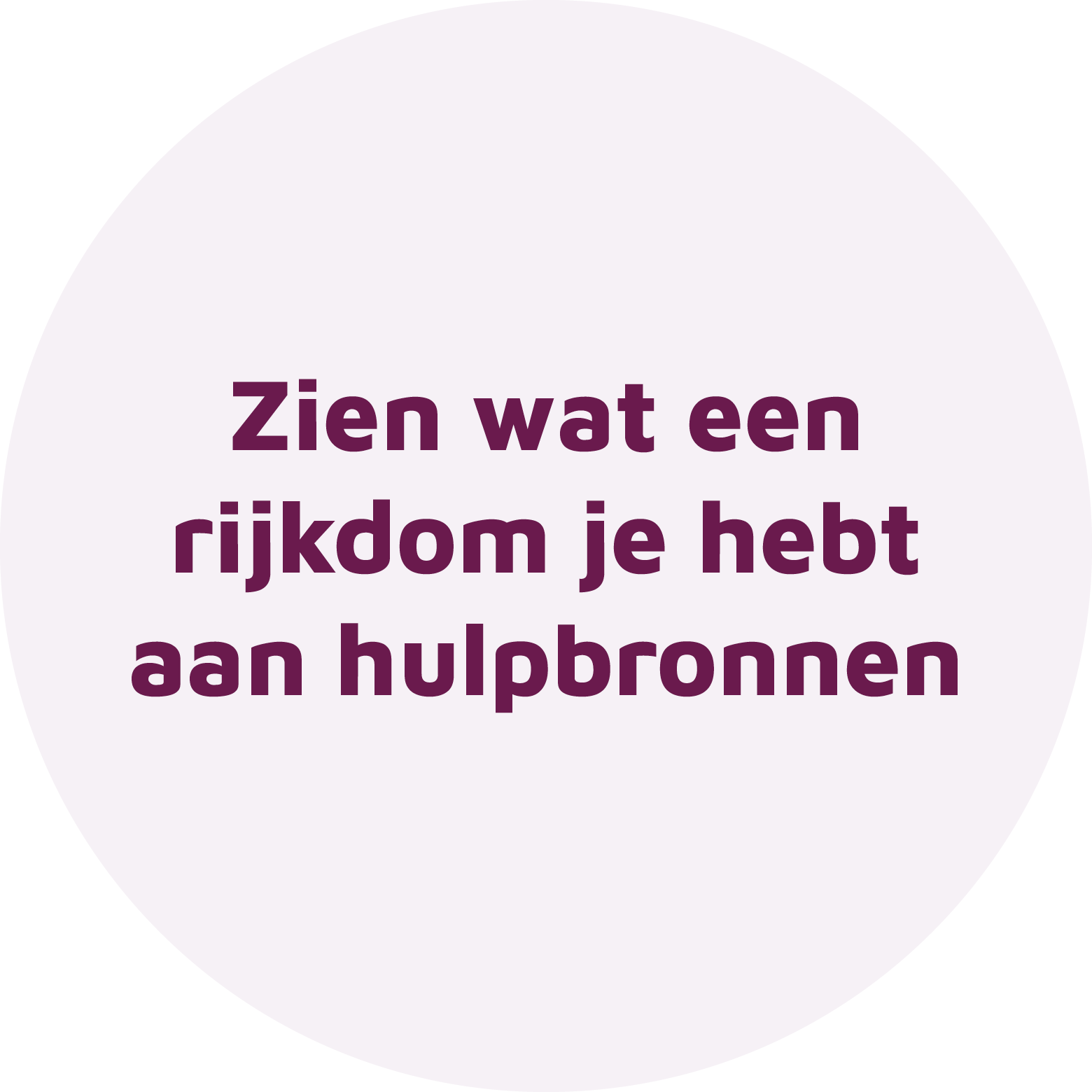 Zien wat een rijkdom je hebt aan hulpbronnen - cirkel